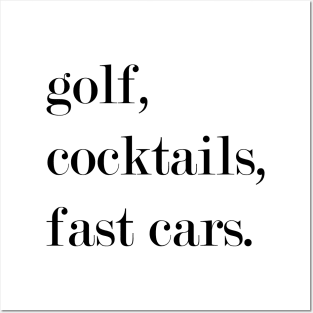 Golf, Cocktails, Fast Cars. Posters and Art